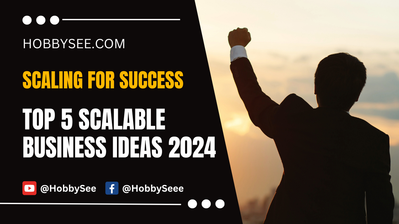 Top 5 Scalable Business Ideas for Success in 2024